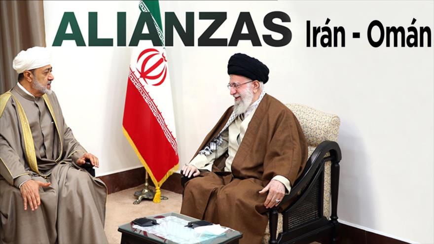 Irán y Omán fortalecen relaciones | Detrás de la Razón