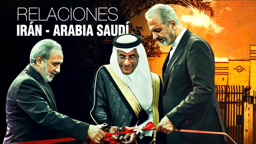 Irán y Arabia Saudí concretan su deshielo, con la reapertura de embajada iraní | Detrás de la Razón