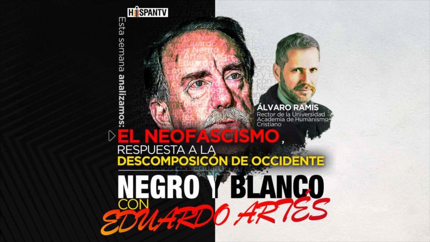Negro y Blanco: El neofascismo, respuesta a la descomposición de Occidente | HISPANTV