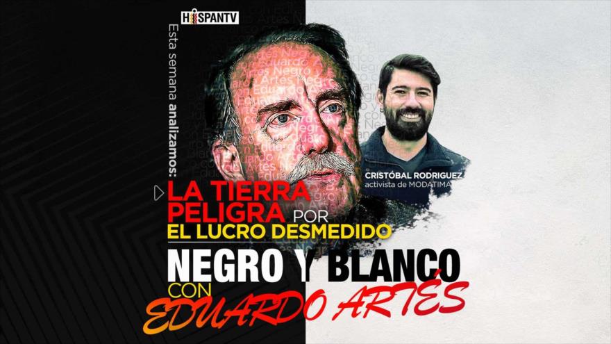  La tierra peligra por el lucro desmedido | Negro y Blanco con Eduardo