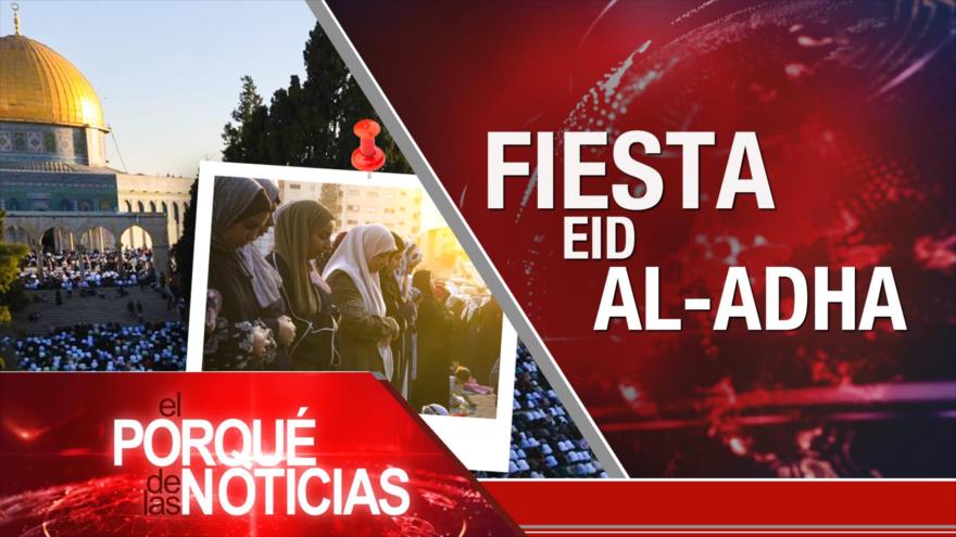 Fiesta Eid al-Adha; Intento de rebelión en Rusia; Juicio contra Bolsonaro | El Porqué de las