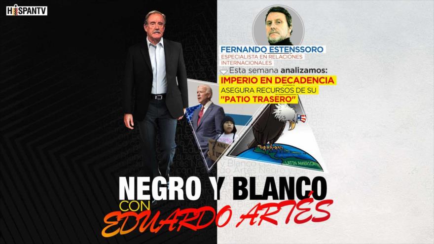 Imperio en decadencia asegura recursos de su “patio trasero” | Negro y Blanco con Eduardo Artés