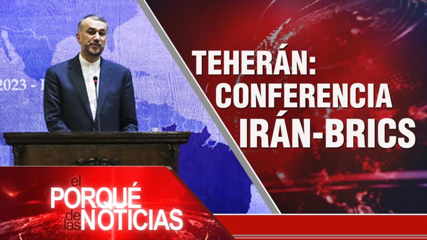 Teherán: Conferencia Irán-BRICS; Brasil: Cumbre Amazónica; Argentina: Elecciones 2023 | El Porqué de las Noticias