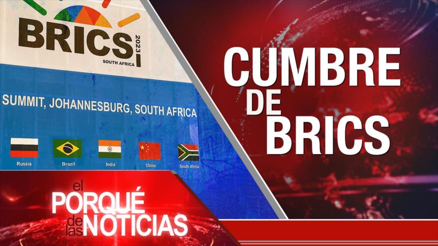 Cumbre de BRICS; Rechazo a agresiones israelíes; AMLO denuncia campaña mediática | El Porqué de las Noticias