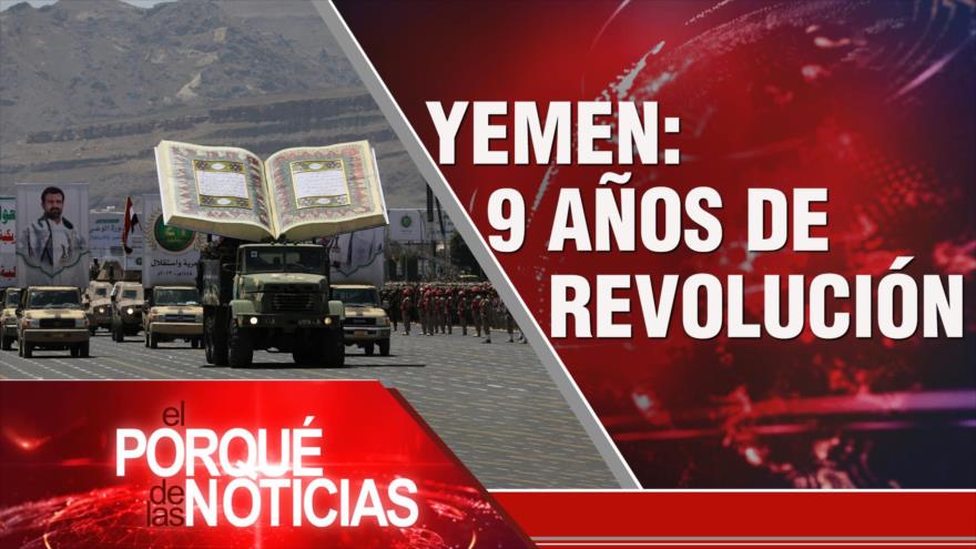Yemen: 9 años de revolución; Mapa geopolítico de sanciones; Caso Ayotzinapa | El Porqué de las Noticias