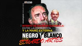 Negro y Blanco: Golpe en Guatemala, entre la corrupción y la mano externa