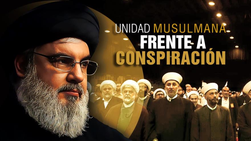 Líder de Hezbolá; Unidad musulmana frente a conspiraciones | Detrás de la Razón