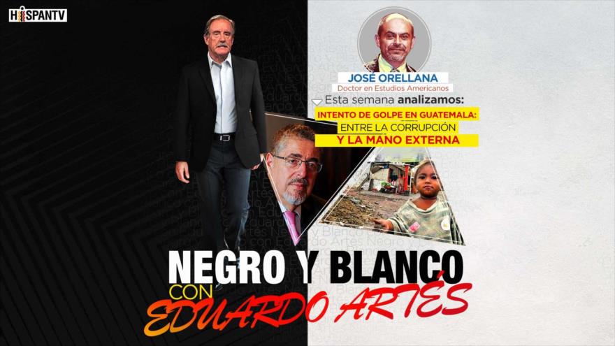 Intento de Golpe en Guatemala: entre la corrupción y la mano externa | Negro y Blanco con Eduardo Artés