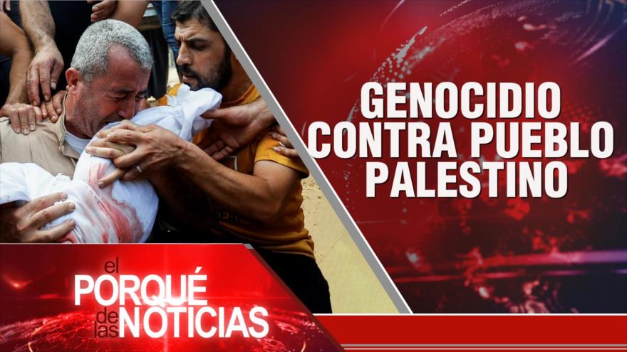 Genocidio contra pueblo palestino | El Porqué de las Noticias