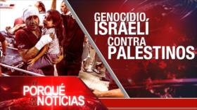 Genocidio israelí contra palestinos| El Porqué de las Noticias