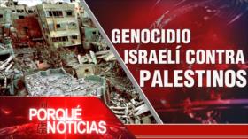 Genocidio israelí contra palestinos | El Porqué de las Noticias
