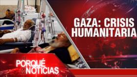 Crisis sanitaria en Gaza; Crímenes de guerra israelíes; Argentina bajo la ultraderecha| El Porqué de las Noticias