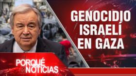Genocidio Israelí en Gaza| El Porqué de las Noticias