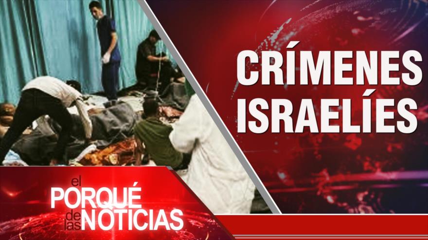 Crímenes israelíes| El Porqué de las Noticias