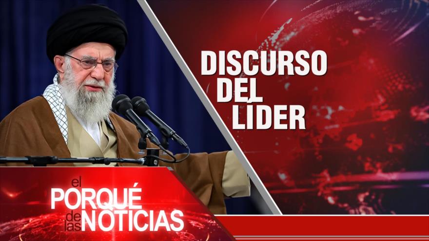 Discurso del Líder de Irán | El Porqué de las Noticias