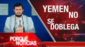 Yemen no se doblega| El Porqué de las Noticias