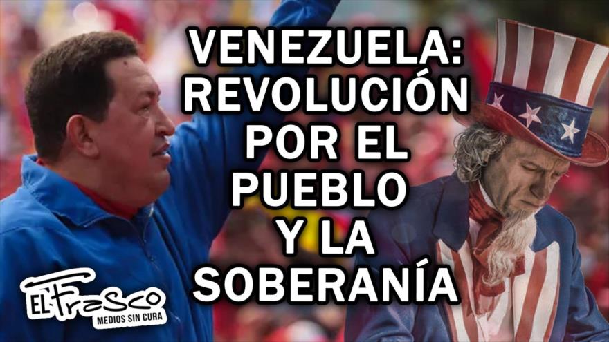 Venezuela: Revolución por el pueblo y la soberanía | El Frasco