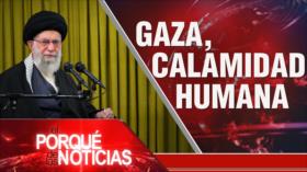  Gaza, calamidad humana| El Porqué de las Noticias