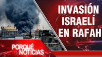 Invasión israelí en Rafah | El Porqué de las Noticias