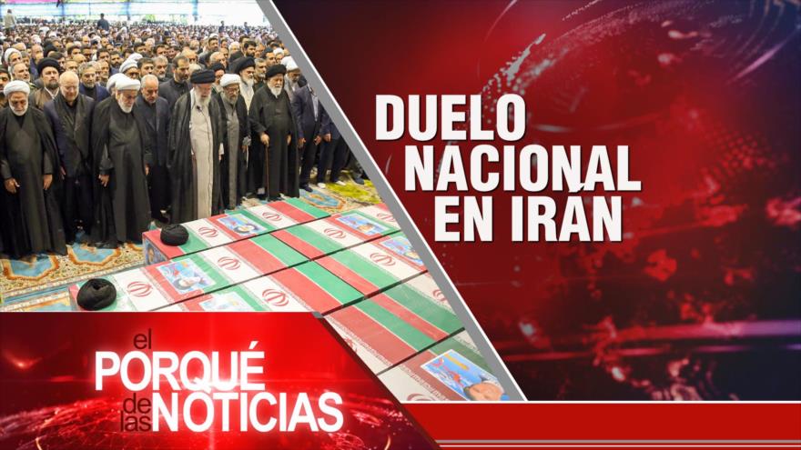 Duelo Nacional en Irán | El Porqué de las Noticias