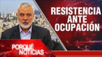 Resistencia ante ocupación | El Porqué de las Noticias