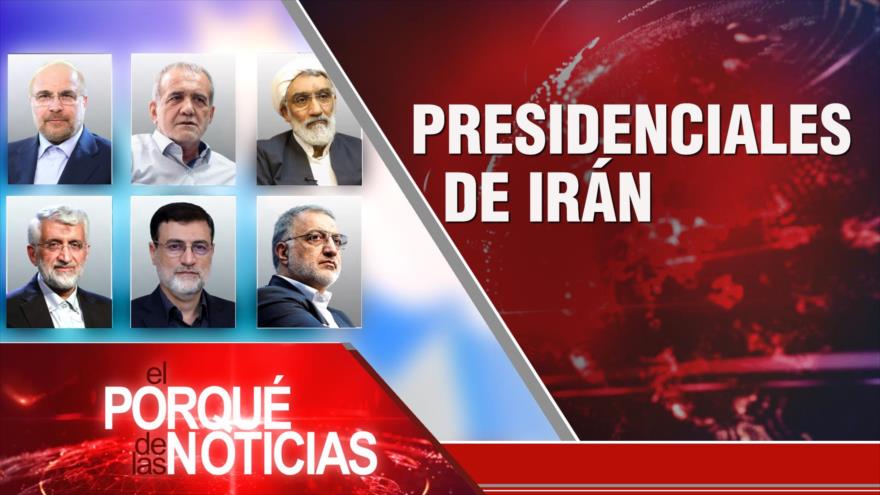 Presidenciales en Irán | El Porqué de las Noticias