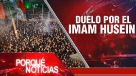 Duelo por el Imam Husein | El Porqué de las Noticias