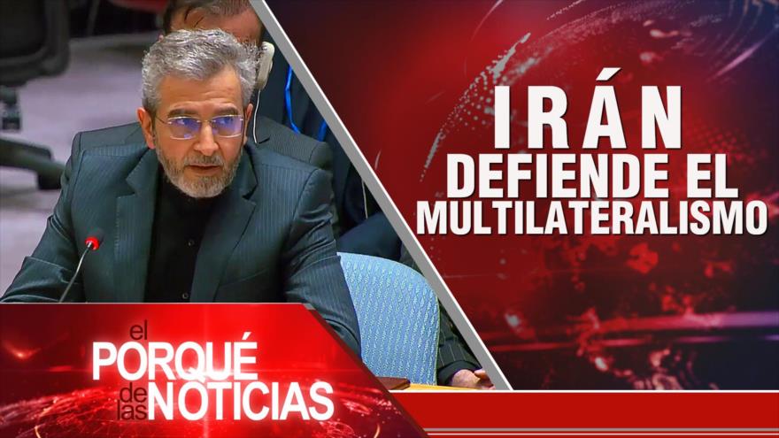 Irán defiende el multilateralismo | El Porqué de las Noticias