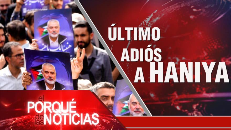 Último Adiós a Haniya | El Porqué de las Noticias