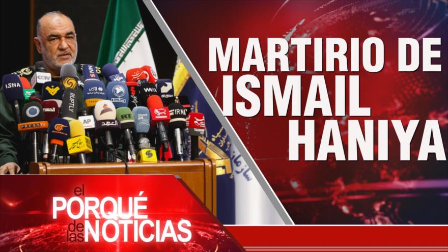 Martirio de Ismail Haniya | El Porqué de las Noticias