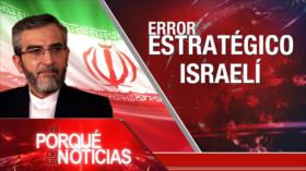 Error estratégico israelí | El Porqué de las Noticias