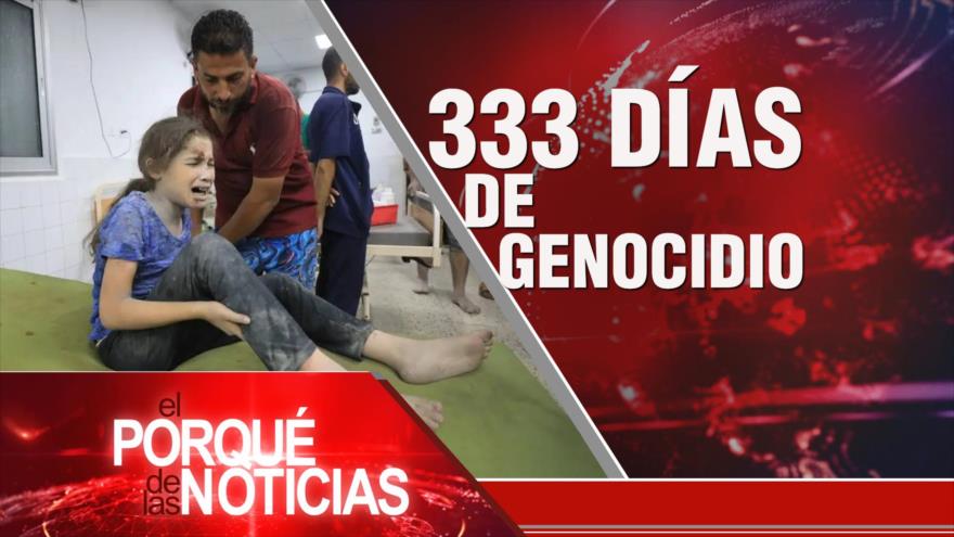 333 días de genocidio | El Porqué de las Noticias