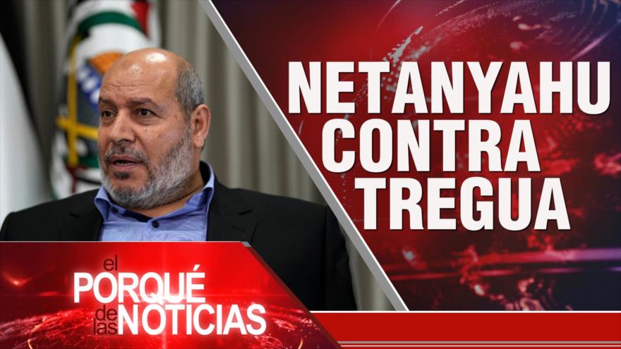 Netanyahu contra tregua; Poderío defensivo iraní; Escándalo de PEGASUS | El Porqué De Las Noticias