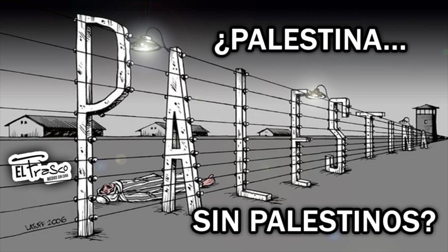 ¿Palestina sin palestinos? | El Frasco, medios sin cura