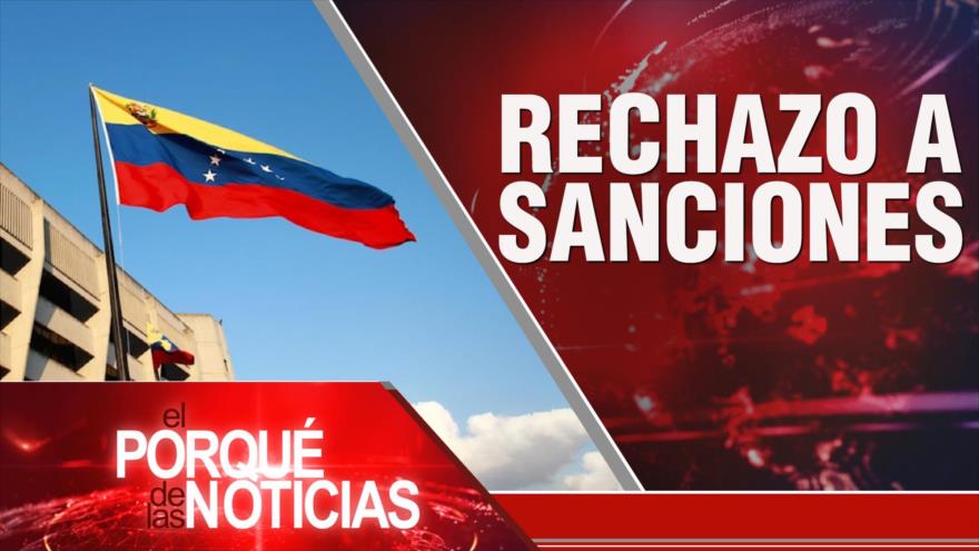 Rechazo a Sanciones | El porqué de las noticias