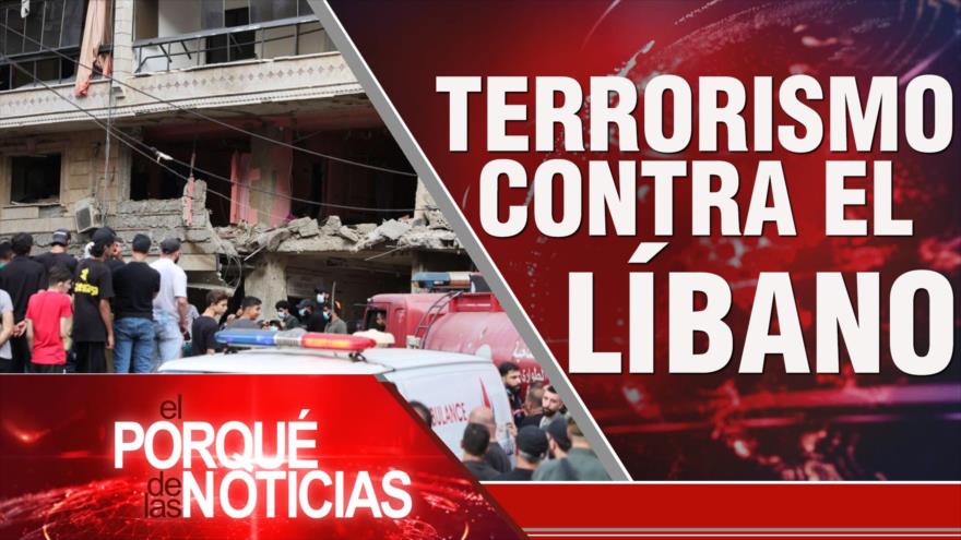 Terrorismo contra El Líbano | El porqué de las noticias