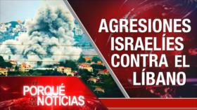 Agresiones israelíes contra El Líbano | El porqué de las noticias