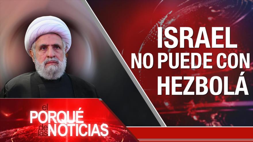 Israel no puede con Hezbolá | El Porqué de las Noticias