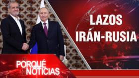 Lazos Irán-Rusia| El Porqué de las Noticias