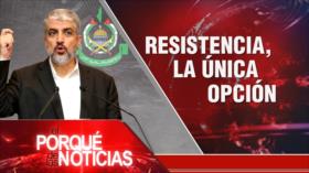 Resistencia, única opción | El Porqué de las Noticias