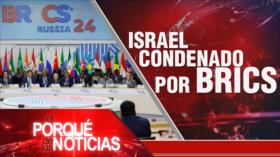 Israel condenado por BRICS | El Porqué de las Noticias