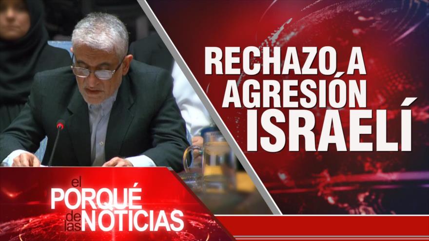 Rechazo a la agresión israelí | El Porqué de las Noticias