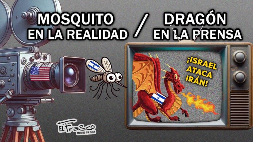 Ataque israelí: Mosquito en la realidad / Dragón en la prensa | El Frasco, medios sin cura