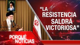 La Resistencia saldrá victoriosa| El Porqué de las Noticias