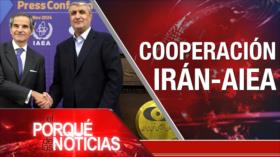 Cooperación Irán-AIEA | El Porqué de las Noticias