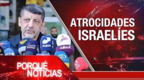 Atrocidades israelíes| El Porqué de las Noticias