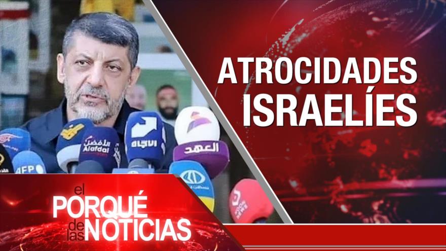 Atrocidades israelíes| El Porqué de las Noticias