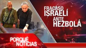 Fracaso israelí ante Hezbolá| El Porqué de las Noticias