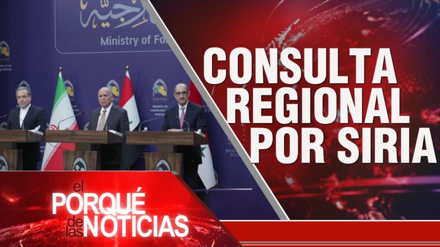 Consulta regional por Siria | El Porqué de las Noticias