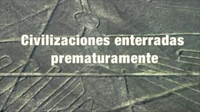 Civilizaciones enterradas prematuramente